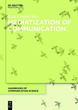 Mediatization of Communication de Knut Lundby