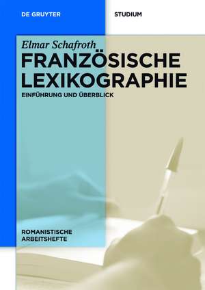 Französische Lexikographie: Einführung und Überblick de Elmar Schafroth