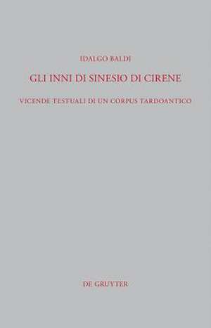 Gli Inni di Sinesio di Cirene: Vicende testuali di un corpus tardoantico de Idalgo Baldi