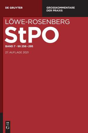 Löwe/Rosenberg. Die Strafprozeßordnung und das Gerichtsverfassungsgesetz Band 7. §§ 256-295 de Jörg-Peter Becker