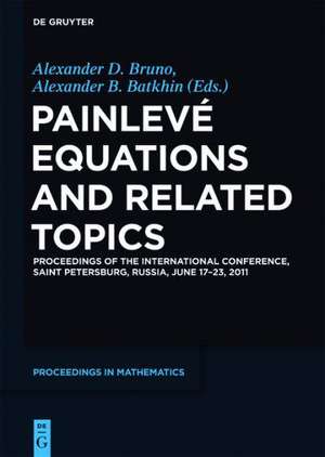 Painlevé Equations and Related Topics: Proceedings of the International Conference, Saint Petersburg, Russia, June 17-23, 2011 de Yasin Adjabi