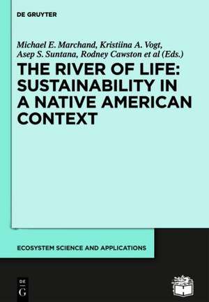 The River of Life: Sustainable Practices of Native Americans and Indigenous Peoples de Michael Marchand