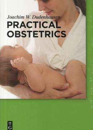 Practical Obstetrics de Joachim W. Dudenhausen