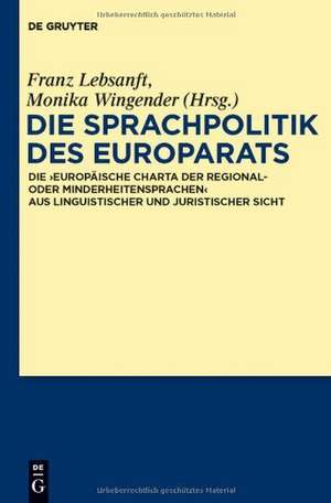 Die Sprachpolitik des Europarats: Die "Europäische Charta der Regional- oder Minderheitensprachen" aus linguistischer und juristischer Sicht de Franz Lebsanft