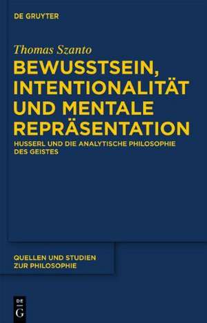 Bewusstsein, Intentionalität und mentale Repräsentation: Husserl und die analytische Philosophie des Geistes de Thomas Szanto