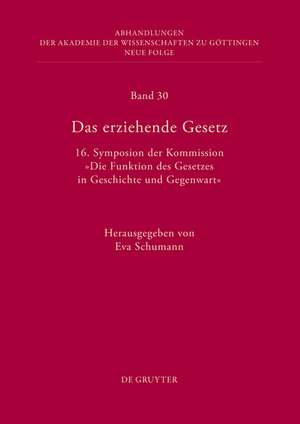 Das erziehende Gesetz: 16. Symposion der Kommission „Die Funktion des Gesetzes in Geschichte und Gegenwart“ de Eva Schumann