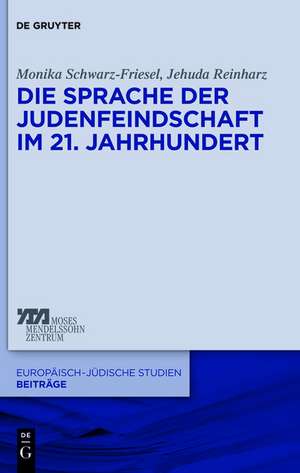 Die Sprache der Judenfeindschaft im 21. Jahrhundert de Monika Schwarz-Friesel