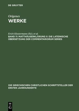 Matthäuserklärung II: Die lateinische Übersetzung der Commentariorum Series de Erich Klostermann