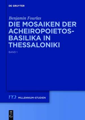 Die Mosaiken der Acheiropoietos-Basilika in Thessaloniki: Eine vergleichende Analyse dekorativer Mosaiken des 5. und 6. Jahrhunderts de Benjamin Fourlas