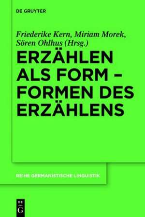 Erzählen als Form – Formen des Erzählens de Friederike Kern