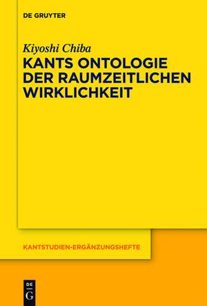 Kants Ontologie der raumzeitlichen Wirklichkeit: Versuch einer anti-realistischen Interpretation der "Kritik der reinen Vernunft" de Kiyoshi Chiba