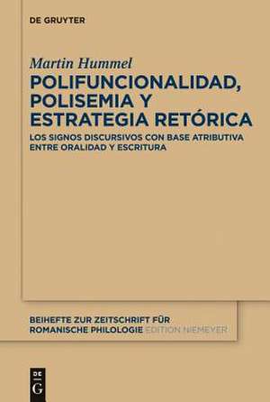 Polifuncionalidad, polisemia y estrategia retórica: Los signos discursivos con base atributiva entre oralidad y escritura de Martin Hummel