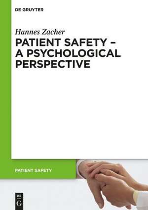 Patient Safety - A Psychological Perspective de Hannes Zacher