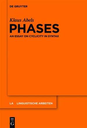 Phases: An essay on cyclicity in syntax de Klaus Abels