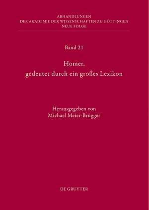 Homer, gedeutet durch ein großes Lexikon: Akten des Hamburger Kolloquiums vom 6.-8. Oktober 2010 zum Abschluss des Lexikons des frühgriechischen Epos de Michael Meier-Brügger