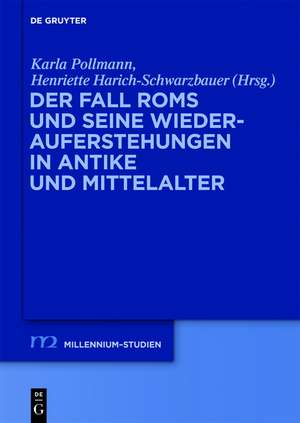 Der Fall Roms und seine Wiederauferstehungen in Antike und Mittelalter de Henriette Harich-Schwarzbauer