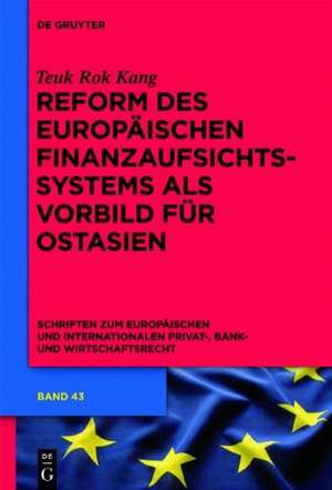 Reform des europäischen Finanzaufsichtssystems als Vorbild für Ostasien de Teuk Rok Kang