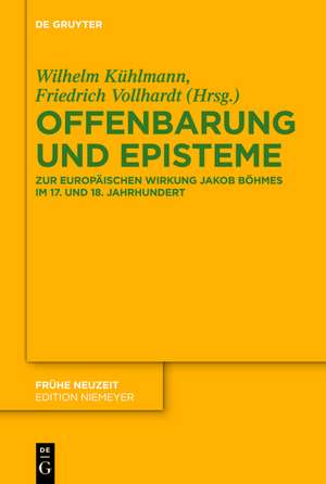 Offenbarung und Episteme: Zur europäischen Wirkung Jakob Böhmes im 17. und 18. Jahrhundert de Wilhelm Kühlmann