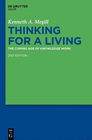 Thinking for a Living: The Coming Age of Knowledge Work de Kenneth A. Megill