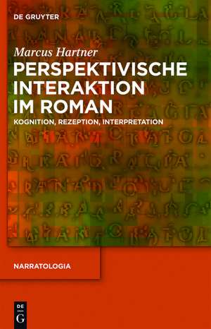 Perspektivische Interaktion im Roman: Kognition, Rezeption, Interpretation de Marcus Hartner