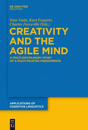 Creativity and the Agile Mind: A Multi-Disciplinary Study of a Multi-Faceted Phenomenon de Tony Veale