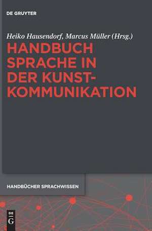 Handbuch Sprache in der Kunstkommunikation de Heiko Hausendorf