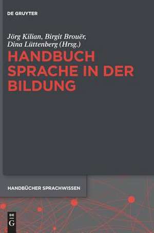 Handbuch Sprache in der Bildung de Jörg Kilian