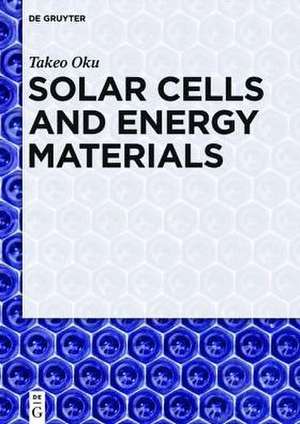 Solar Cells and Energy Materials de Takeo Oku