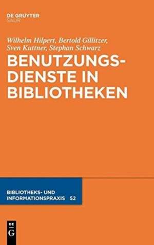 Benutzungsdienste in Bibliotheken: Bestands- und Informationsvermittlung de Wilhelm Hilpert