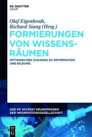 Formierungen von Wissensräumen: Optionen des Zugangs zu Information und Bildung de Olaf Eigenbrodt