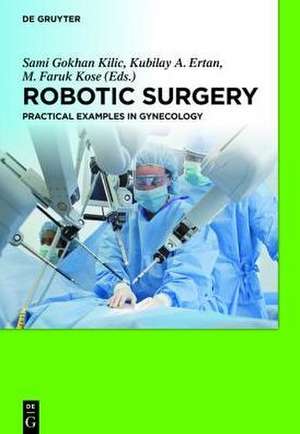 Robotic Surgery: Practical Examples in Gynecology de Alexander di Liberto