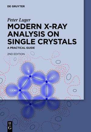 Modern X-Ray Analysis on Single Crystals: A Practical Guide de Peter Luger