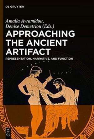 Approaching the Ancient Artifact: Representation, Narrative, and Function de Amalia Avramidou