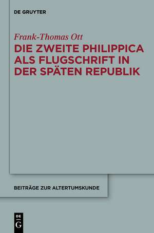 Die zweite Philippica als Flugschrift in der späten Republik de Frank-Thomas Ott