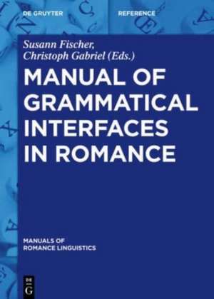 Manual of Grammatical Interfaces in Romance de Susann Fischer