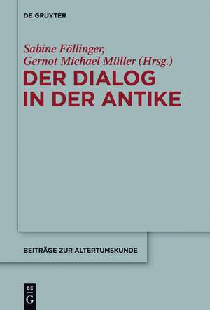 Der Dialog in der Antike: Formen und Funktionen einer literarischen Gattung zwischen Philosophie, Wissensvermittlung und dramatischer Inszenierung de Sabine Föllinger