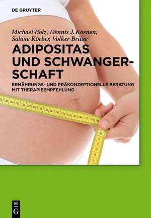 Adipositas und Schwangerschaft: Ernährungs- und präkonzeptionelle Beratung mit Therapieempfehlung de Michael Bolz