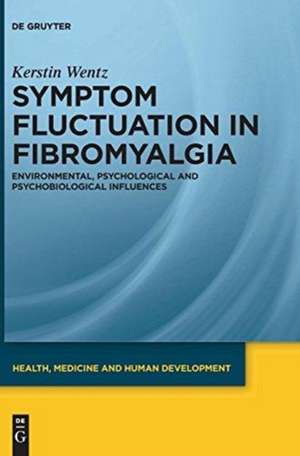 Symptom Fluctuation in Fibromyalgia: Environmental, Psychological and Psychobiological Influences de Kerstin Wentz