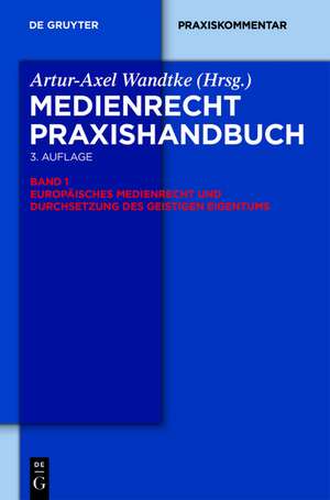 Europäisches Medienrecht und Durchsetzung des geistigen Eigentums de Artur-Axel Wandtke