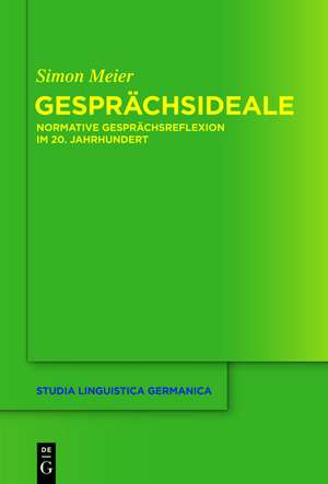 Gesprächsideale: Normative Gesprächsreflexion im 20. Jahrhundert de Simon Meier