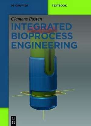 Integrated Bioprocess Engineering de Clemens Posten