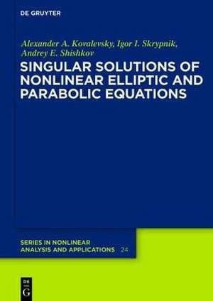 Singular Solutions of Nonlinear Elliptic and Parabolic Equations de Alexander A. Kovalevsky