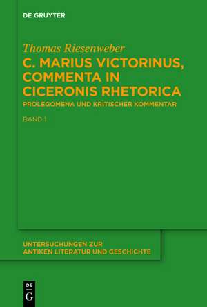 C. Marius Victorinus, "Commenta in Ciceronis Rhetorica": Prolegomena und Kritischer Kommentar de Thomas Riesenweber