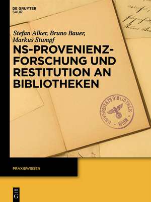 NS-Provenienzforschung und Restitution an Bibliotheken de Stefan Alker