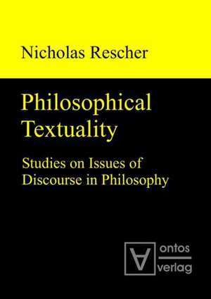 Philosophical Textuality: Studies on Issues of Discourse in Philosophy de Nicholas Rescher