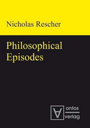 Philosophical Episodes de Nicholas Rescher