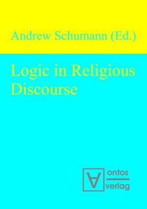 Logic in Religious Discourse de Andrew Schumann