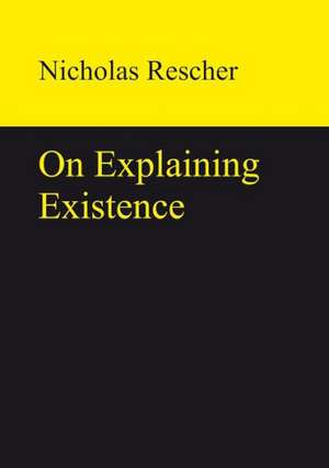 On Explaining Existence de Nicholas Rescher