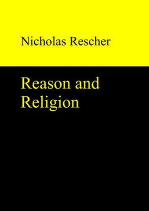 Reason and Religion de Nicholas Rescher