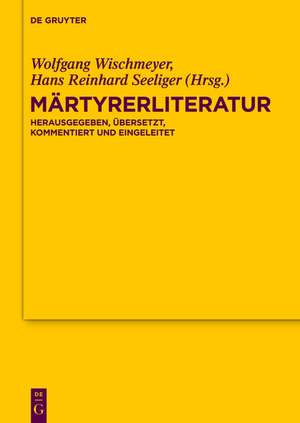 Märtyrerliteratur: Herausgegeben, übersetzt, kommentiert und eingeleitet de Hans Reinhard Seeliger